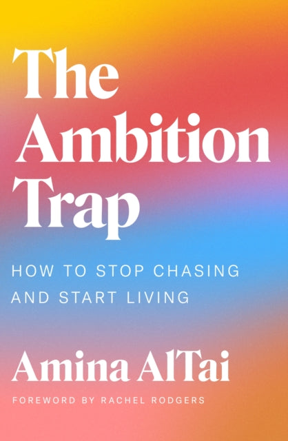 The Ambition Trap: How to Stop Chasing and Start Living