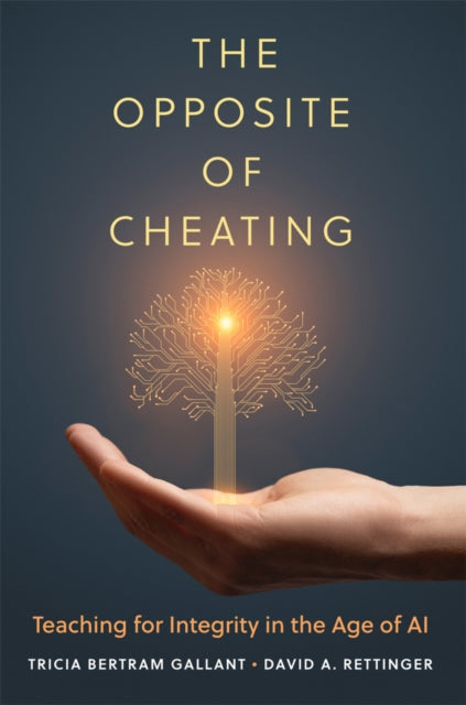 The Opposite of Cheating Volume 4: Teaching for Integrity in the Age of AI