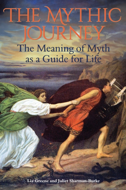 The Mythic Journey: The Meaning of Myth as a Guide for Life