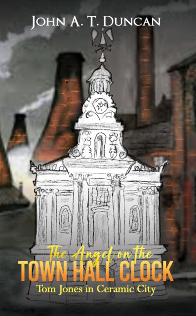 The Angel on the Town Hall Clock: Tom Jones in Ceramic City
