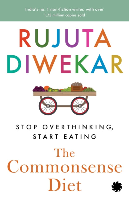 The Commonsense Diet: Stop Overthinking, Start Eating