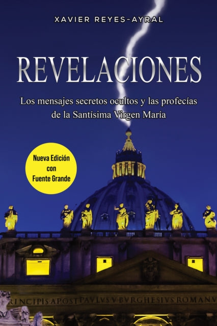 Revelaciones: Los mensajes secretos ocultos y las profecias de la Santisima Virgen Maria