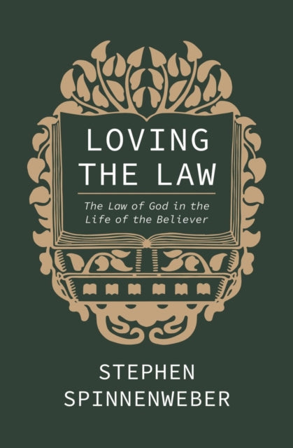 Loving the Law: The Law of God in the Life of the Believer