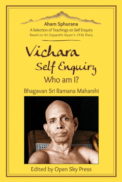 Vichara – Self Enquiry, Who am I?: A Selection of Self Enquiry Teachings