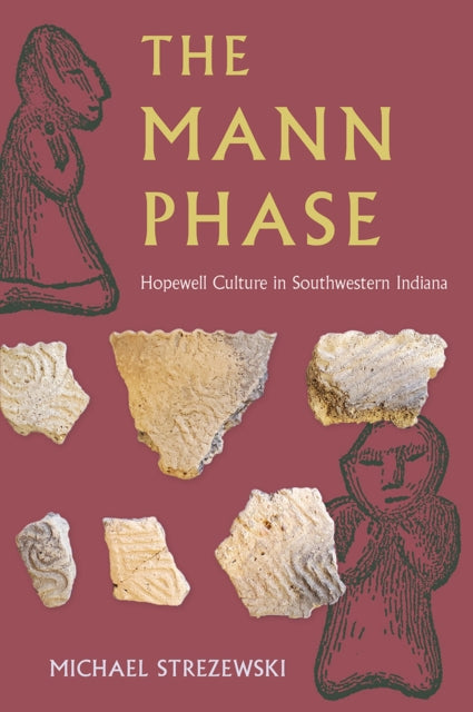 The Mann Phase: Hopewell Culture in Southwestern Indiana