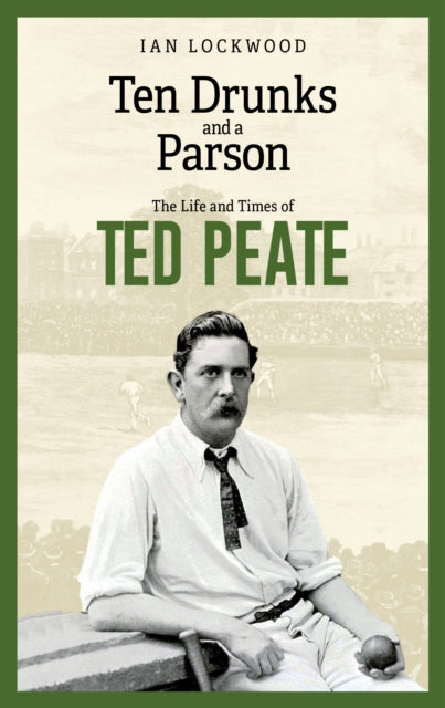 Ten Drunks and a Parson: The Life and Times of Ted Peate