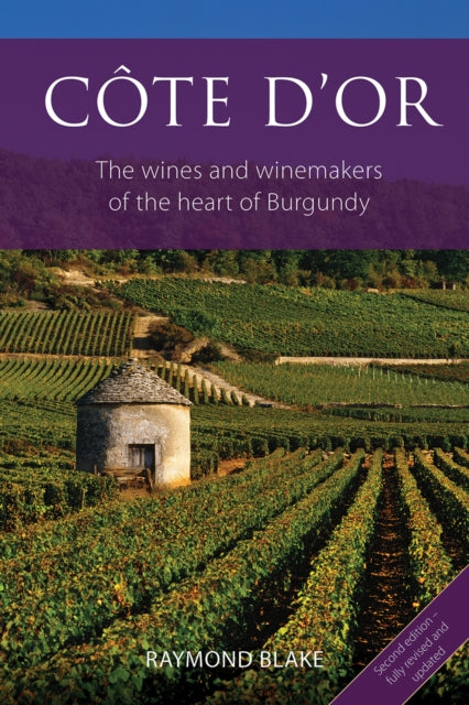 Cote d'Or: The Wines and Winemakers of the Heart of Burgundy