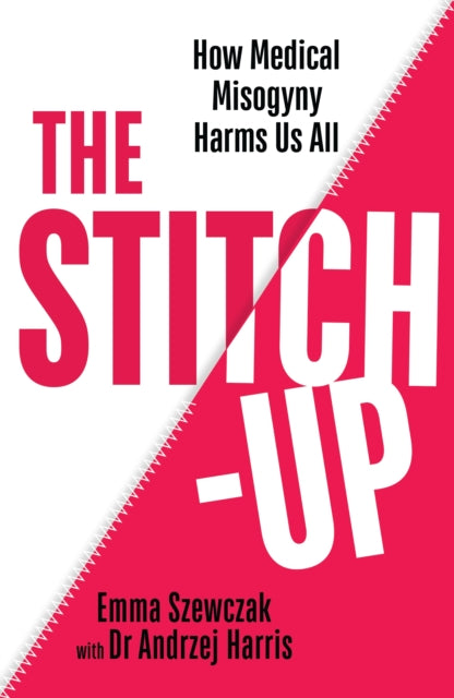 The Stitch-Up: How Medical Misogyny Harms Us All