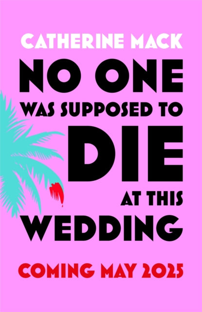 No one was Supposed to Die at this Wedding: A Hilarious and Whip-smart Beach Read Featuring a Delicious Murder, Perfect for Summer 2025