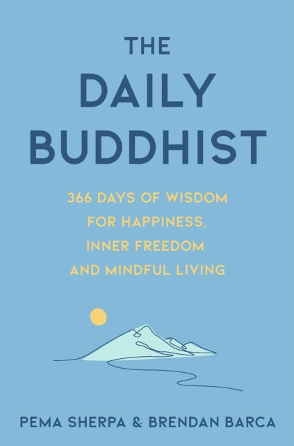 The Daily Buddhist: 366 Days of Wisdom for Happiness, Inner Freedom and Mindful Living