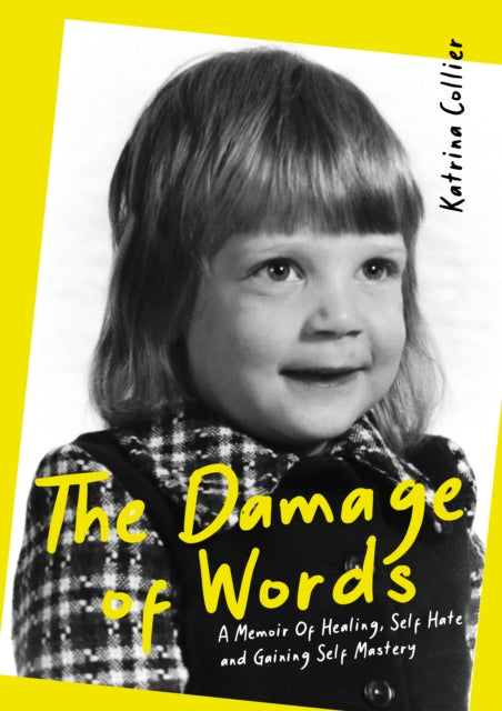 The Damage of Words: A Memoir of Healing Self-Hate and Gaining Self-Mastery