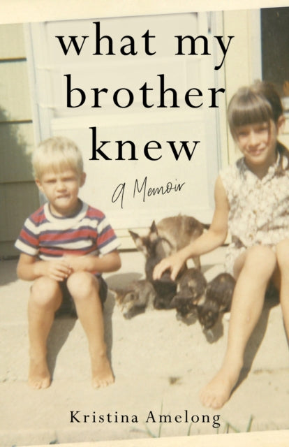 What My Brother Knew: A Memoir