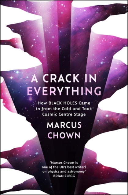 A Crack in Everything: How Black Holes Came in from the Cold and Took Cosmic Centre Stage