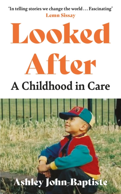Looked After: A moving, honest memoir about growing up in the British care system