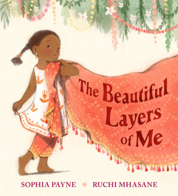 The Beautiful Layers of Me: An empowering story of culture, confidence and traditional dress for ages 3-7