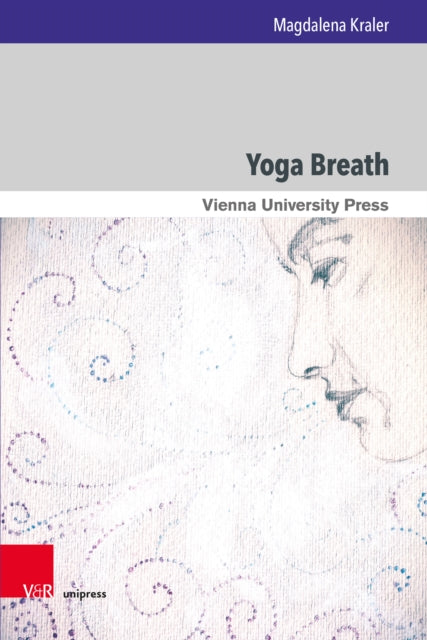 Yoga Breath: Prana and Pranayama in Early Modern Yoga