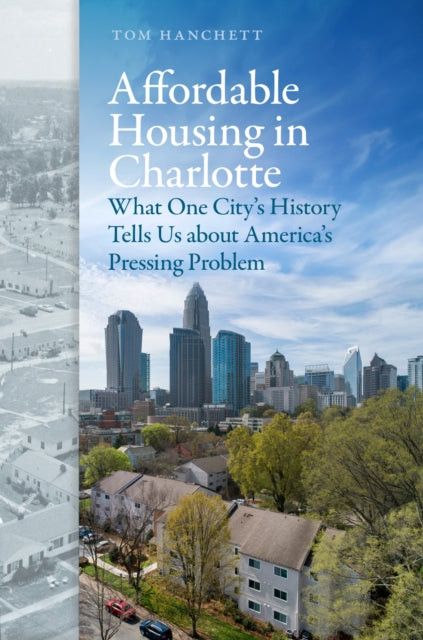 Affordable Housing in Charlotte: What One City's History Tells Us About America's Pressing Problem