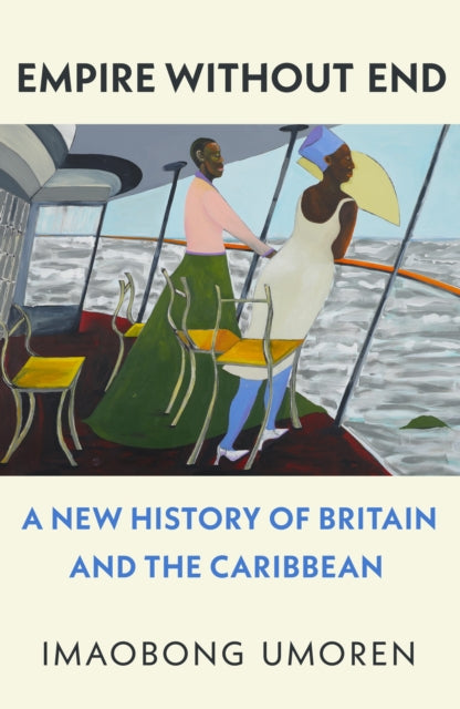 Empire Without End: A New History of Britain and the Caribbean