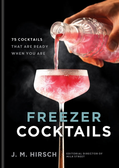 Freezer Cocktails: 75 cocktails that are ready when you are