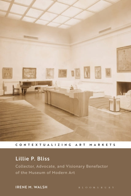 Lillie P. Bliss: Collector, Advocate, and Visionary Benefactor of the Museum of Modern Art