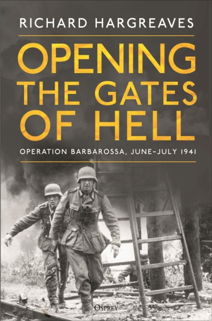 Opening the Gates of Hell: Operation Barbarossa, June–July 1941
