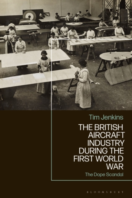 The British Aircraft Industry during the First World War: The Dope Scandal
