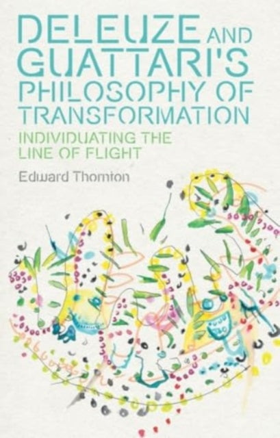 Deleuze and Guattari's Philosophy of Transformation: Individuating the Line of Flight