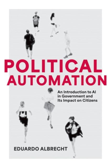 Political Automation: An Introduction to AI in Government and Its Impact on Citizens