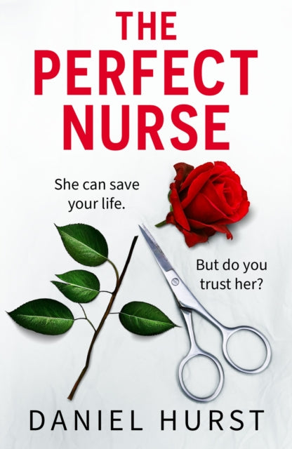 The Perfect Nurse: A totally addictive and unputdownable psychological thriller