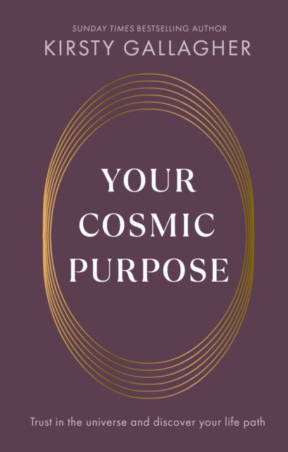 Your Cosmic Purpose: Trust in the universe and discover your life path