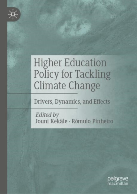 Higher Education Policy for Tackling Climate Change: Drivers, Dynamics, and Effects