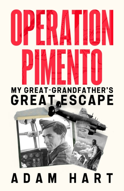 Operation Pimento: My Great-Grandfather's Great Escape