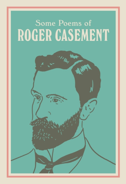 SOME POEMS OF ROGER CASEMENT: with a new introduction by Sean Hewitt