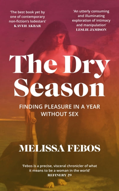 The Dry Season: Finding Pleasure in a Year Without Sex