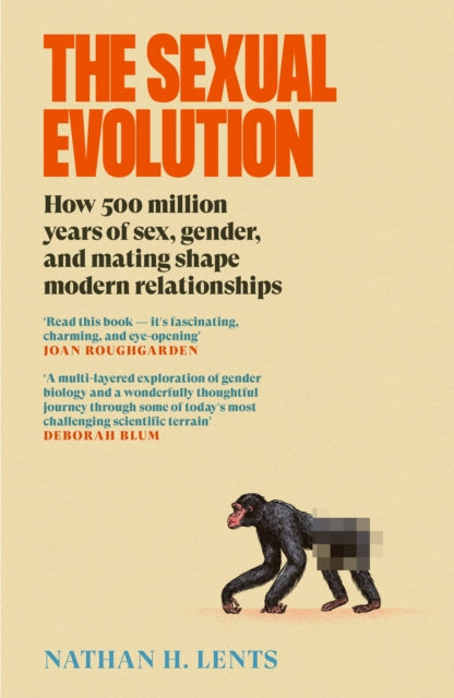 The Sexual Evolution: How 500 million years of sex, gender and mating shape modern relationships