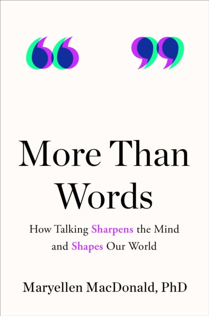 More Than Words: How Talking Sharpens the Mind and Shapes Our World