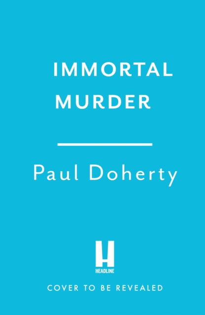 Immortal Murder (Hugh Corbett Mysteries, Book 25): A ghoulish game of medieval murder and mayhem