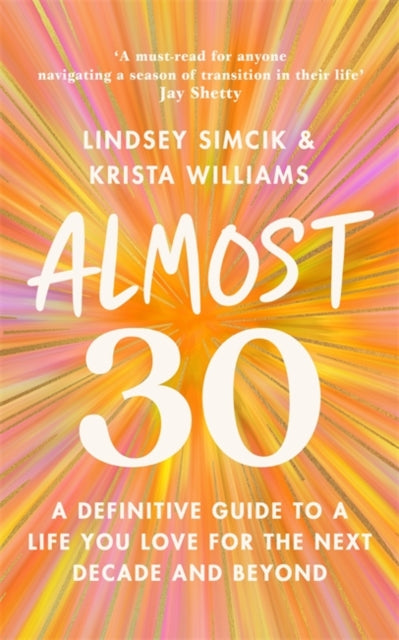 Almost 30: A Definitive Guide to a Life You Love for The Next Decade and Beyond