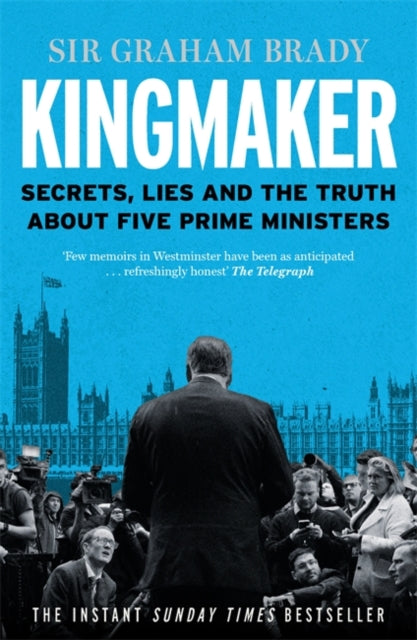 Kingmaker: Secrets, Lies, and the Truth about Five Prime Ministers