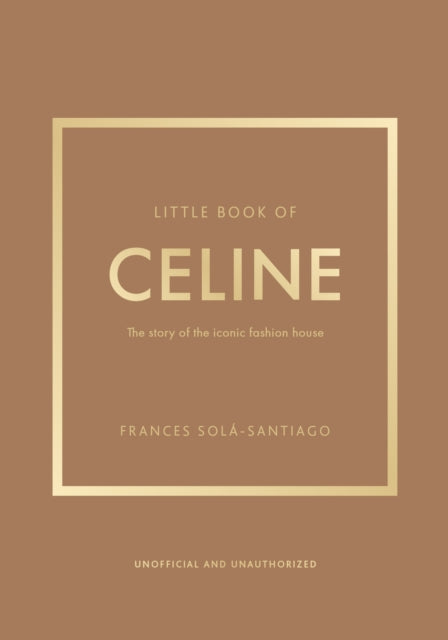 Little Book of Celine: The story of the iconic fashion house