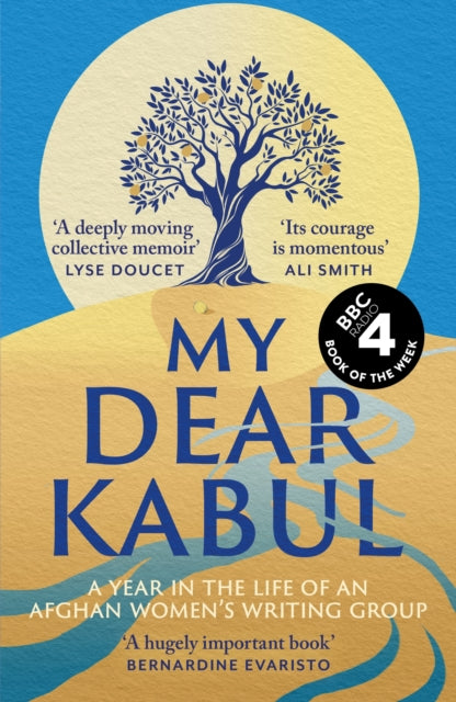 My Dear Kabul: The extraordinary diary of an Afghan women's writing group during the fall of Kabul, as heard on R4's Book of the Week