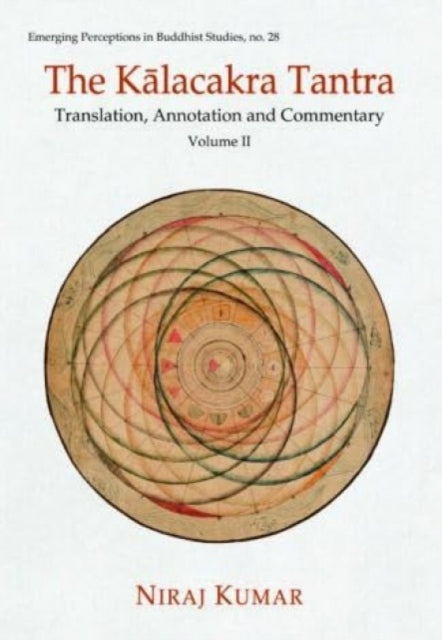 The Kalacakra Tantra: Translation, Annotation and Commentary
