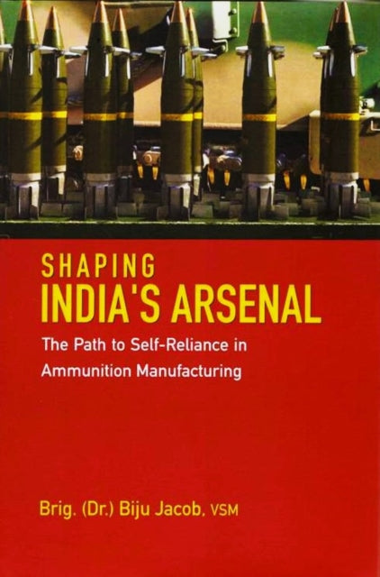 Shaping India`s Arsenal: The Path to Self-Reliance in Ammunition Manufacturing