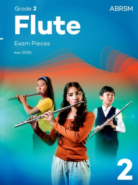 Flute Exam Pieces from 2026, ABRSM Grade 2: Selected from the syllabus from 2026. Flute Part & Piano Accompaniment