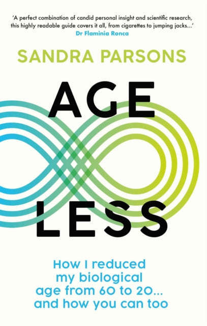 Age Less: How I reduced my biological age from 60 to 20... And how you can too