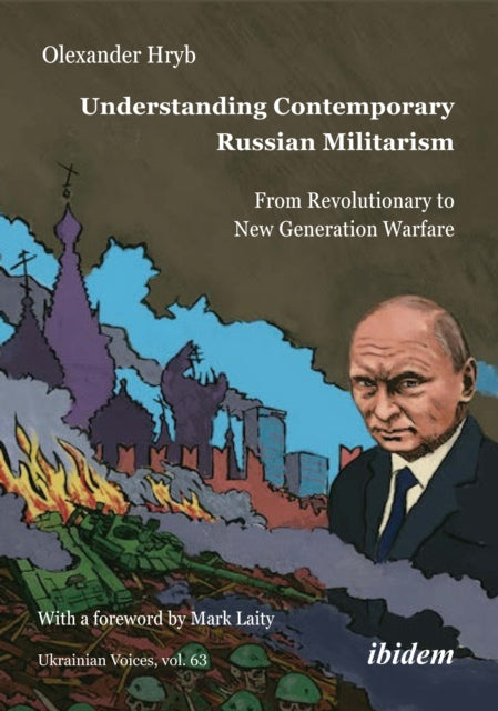 Understanding Contemporary Russian Militarism: From Revolutionary to New Generation Warfare