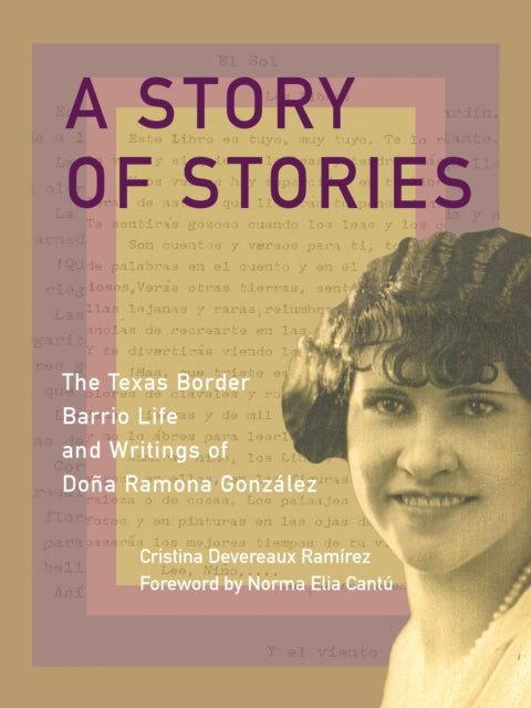 A Story of Stories: The Texas Border Barrio Life and Writings of Dona Ramona Gonzalez