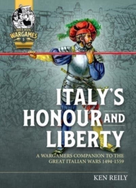 All is Lost, Save Honour: A Wargames Guide to the Italian Wars