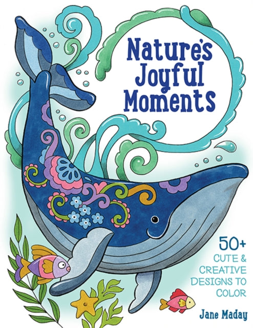 Nature’s Joyful Moments: 50+ Cute & Creative Designs to Color – Positive and Calming Coloring Book for Adults and Kids