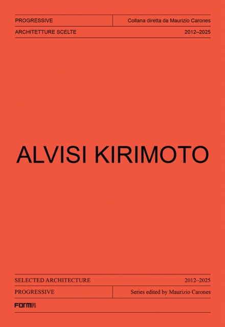 Alvisi Kirimoto: Architecture 2012-2025